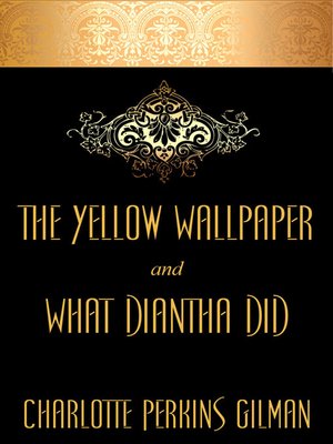 cover image of The Yellow Wallpaper and "What Diantha Did"